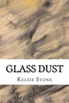 Glass Dust - Stone, Dawn (Editor), and Stone, Kelsie
