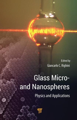 Glass Micro- and Nanospheres: Physics and Applications - Righini, Giancarlo C. (Editor)