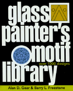 Glass Painter's Motif Library: Over 1000 Designs - Gear, Alan D, and Freestone, Barry L