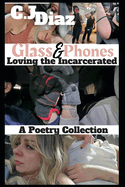 Glass & Phones: Loving the Incarcerated