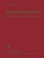 Glasschmelzofen: Konstruktion Und Betriebsverhalten