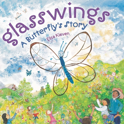 Glasswings: A Butterfly's Story - Kleven, Elisa
