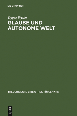 Glaube Und Autonome Welt - Wyller, Trygve