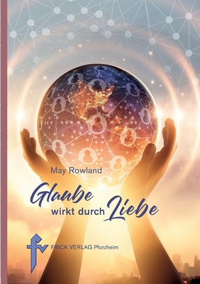 Glaube wirkt durch Liebe - Rowland, May