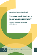 Glauben Und Denken - Passt Das Zusammen?: Liberales Christentum Im Gesprach Mit Karl Jaspers