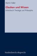 Glauben Und Wissen: Arbeitsbuch Theologie Und Philosophie
