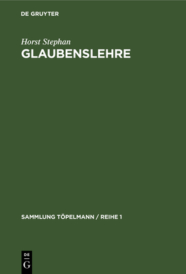 Glaubenslehre: Der Evangelische Glaube Und Sein Weltverstndnis - Stephan, Horst