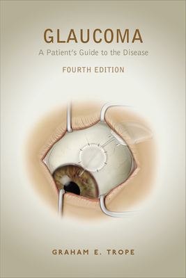 Glaucoma: A Patient's Guide to the Disease - Trope, Graham E