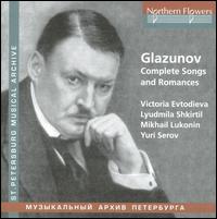 Glazunov: Complete Songs and Romances - Liudmila Shkirtil (mezzo-soprano); Mikhail Lukonin (baritone); Victoria Evtodieva (soprano); Yuri Serov (piano)