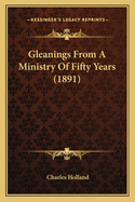 Gleanings from a Ministry of Fifty Years (1891)