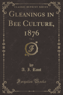 Gleanings in Bee Culture, 1876, Vol. 4 (Classic Reprint)