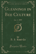 Gleanings in Bee Culture, Vol. 27: Jan. 1, 1899 (Classic Reprint)