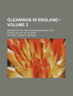 Gleanings in England (Volume 2); Descriptive of the Countenance, Mind, and Character of the Country