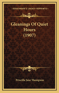 Gleanings of Quiet Hours (1907)