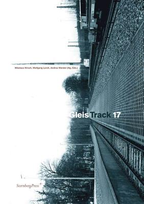 Gleis 17 / Track 17 - Hirsch, Nikolaus, and Lorch, Wolfgang, and Wandel, Andrea