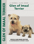 Glen of Imaal Terrier: Special Rare-Breed Edition: A Comprehensive Owner's Guide