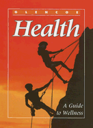 Glencoe Health: A Guide to Wellness - Merki, Mary Bronson, and Merki, Don, and Eubanks, Eddye