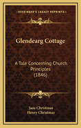 Glendearg Cottage: A Tale Concerning Church Principles (1846)