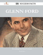 Glenn Ford 172 Success Facts - Everything You Need to Know about Glenn Ford - Marks, Russell