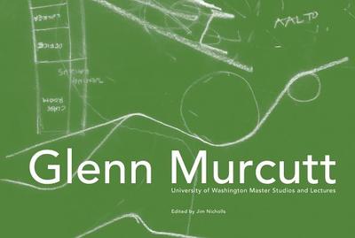 Glenn Murcutt: University of Washington Master Studios and Lectures - Nicholls, Jim (Editor)