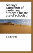 Glenny's Catechism of Gardening ... Arranged for the Use of Schools