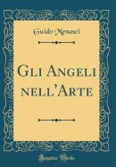 Gli Angeli Nell'arte (Classic Reprint)