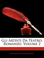 Gli Artisti Da Teatro: Romanzo, Volume 2
