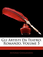 Gli Artisti Da Teatro: Romanzo, Volume 5