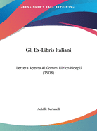 Gli Ex-Libris Italiani: Lettera Aperta Al Comm. Ulrico Hoepli (1908)