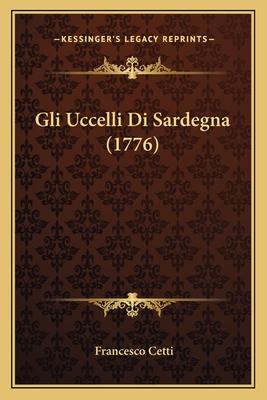 Gli Uccelli Di Sardegna (1776) - Cetti, Francesco