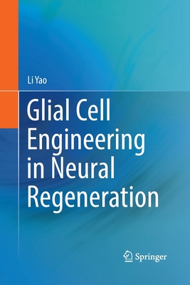 Glial Cell Engineering in Neural Regeneration - Yao, Li