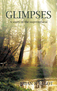 Glimpses: A Story of the Supernatural