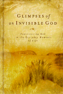 Glimpses of an Invisible God: Experiencing God in the Everyday Moments of Life - Honor Books (Creator), and Kuyper, Vicki J