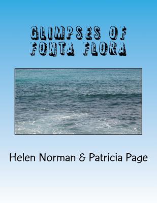 Glimpses of Fonta Flora - Page, Patricia, and Norman, Helen