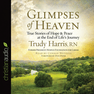 Glimpses of Heaven: True Stories of Hope and Peace at the End of Life's Journey