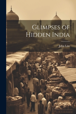 Glimpses of Hidden India - Law, John