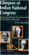 Glimpses of Indian National Congress: From Inception to the Attainment of Freedom