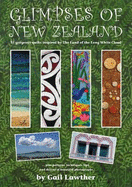 Glimpses of New Zealand: 35 Gorgeous Quilts Inspired by The Land of the Long White Cloud