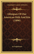 Glimpses of Our American Kith and Kin (1896)