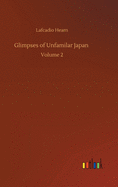 Glimpses of Unfamilar Japan: Volume 2