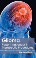 Glioma: Recent Advances in Therapeutic Procedures