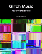 Glitch Music: History and Future