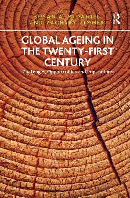 Global Ageing in the Twenty-First Century: Challenges, Opportunities and Implications - Zimmer, Zachary, and McDaniel, Susan A (Editor)