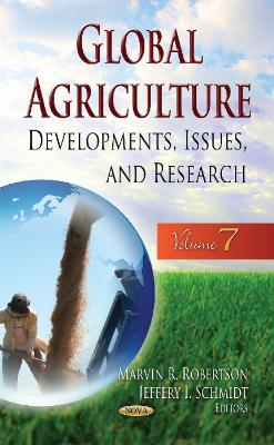 Global Agriculture: Developments, Issues, & Research -- Volume 7 - Robertson, Marvin R (Editor), and Schmidt, Jeffery I (Editor)