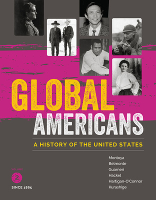 Global Americans, Volume 2 - Montoya, Maria, and Belmonte, Laura, and Guarneri, Carl J