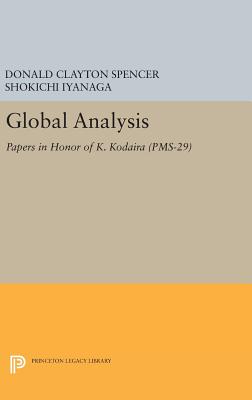 Global Analysis: Papers in Honor of K. Kodaira - Spencer, Donald Clayton, and Iyanaga, Shokichi