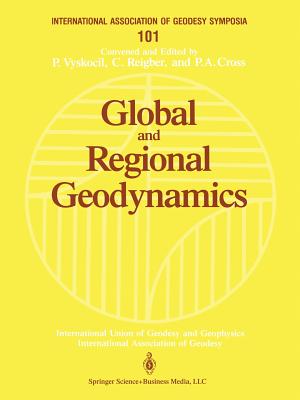 Global and Regional Geodynamics: Symposium No. 101 Edinburgh, Scotland, August 3-5, 1989 - Vyskocil, P (Editor), and Reigber, C (Editor), and Cross, P a (Editor)