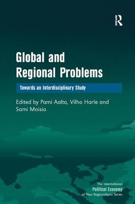 Global and Regional Problems: Towards an Interdisciplinary Study - Harle, Vilho, and Aalto, Pami (Editor)