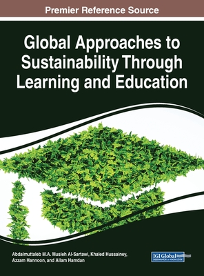 Global Approaches to Sustainability Through Learning and Education - Al-Sartawi, Abdalmuttaleb M a Musleh (Editor), and Hussainey, Khaled (Editor), and Hannoon, Azzam (Editor)