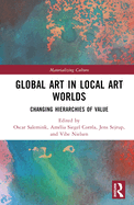 Global Art in Local Art Worlds: Changing Hierarchies of Value